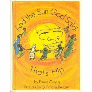 And the Sun God Said: That's Hip by Ernest Gregg