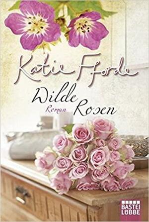 Wilde Rosen by Katie Fforde, Ingrid Krane-Müschen