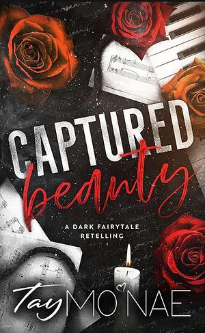 Captured Beauty: A Dark Fairytale Retelling by Tay Mo'Nae