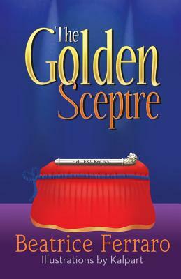 The Golden Sceptre by Beatrice Ferraro