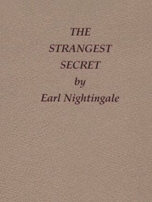 The Strangest Secret (Earl Nightingale's Library of Little Gems) by Earl Nightingale