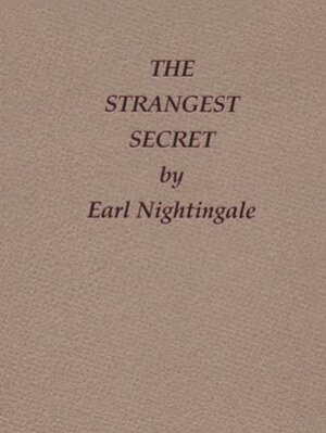 The Strangest Secret (Earl Nightingale's Library of Little Gems) by Earl Nightingale