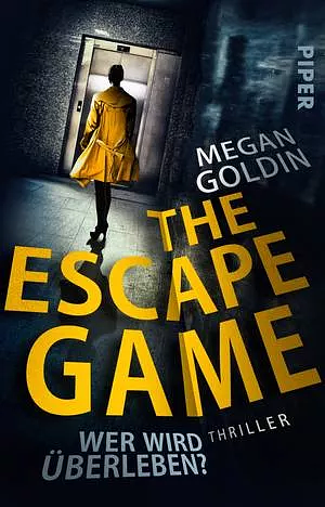 The Escape Game - Wer wird überleben? by Megan Goldin