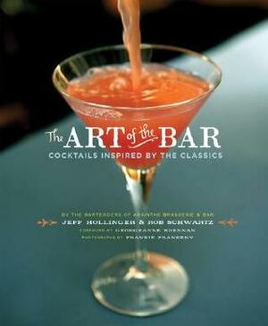 The Art of the Bar: Cocktails Inspired by the Classics by Frankie Frankeny, Rob Schwartz, Georgeanne Brennan, Jeff Hollinger