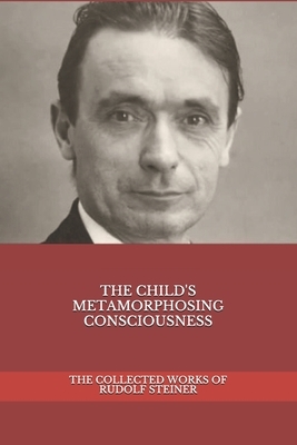 The Child's Metamorphosing Consciousness by 