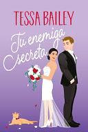 Tu enemiga secreta by Tessa Bailey