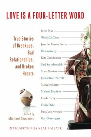 Love Is a Four-Letter Word: True Stories of Breakups, Bad Relationships, and Broken Hearts by Michael Taeckens, Neal Pollack