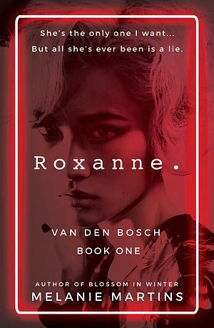 Roxanne. by Melanie Martins