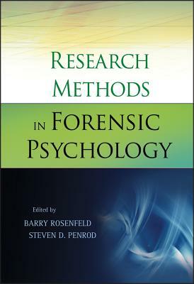 Research Methods in Forensic Psychology by Steven D. Penrod, Barry Rosenfeld