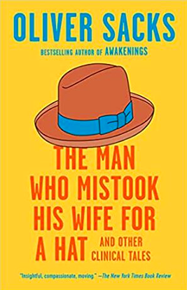 The Man Who Mistook His Wife for a Hat and Other Clinical Tales by Oliver Sacks