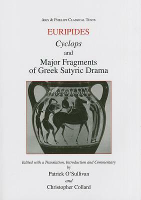 Euripides: Cyclops: & Major Fragments of Greek Satyric Drama by Christopher Collard