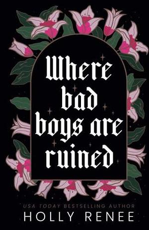 Where Bad Boys are Ruined: An Opposites Attract Romance by Holly Renee