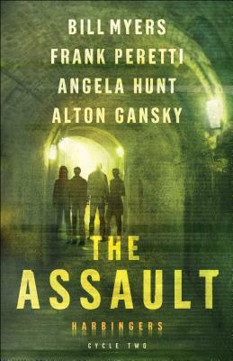 The Assault: Cycle Two of the Harbingers Series by Frank E. Peretti, Bill Myers, Angela Hunt