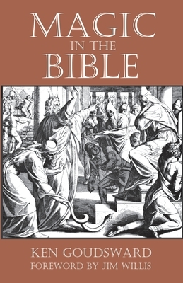 Magic In The Bible by Ken Goudsward