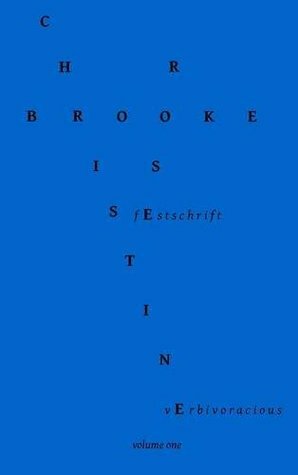 Verbivoracious Festschrift Volume One: Christine Brooke-Rose by M.J. Nicholls, Christine Brooke-Rose, G.N. Forester