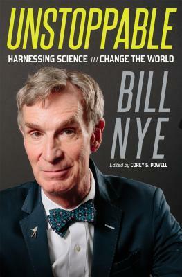 Unstoppable: Harnessing Science to Change the World by Bill Nye