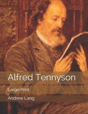 Alfred Tennyson: Large Print by Andrew Lang