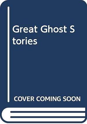 Great Ghost Stories by Betty Ann Schwartz
