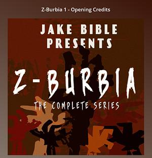 Z-Burbia: the Complete Series Boxset by Jake Bible