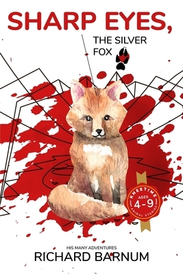 Sharp Eyes, The Silver Fox: His Many Adventures: Kneetime Animal Stories (Volume 12) by Richard Barnum