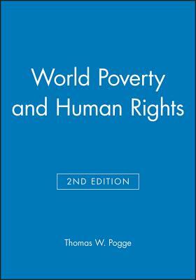 World Poverty and Human Rights by Thomas W. Pogge