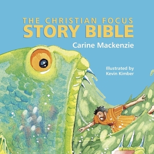 The Christian Focus Story Bible by Carine MacKenzie