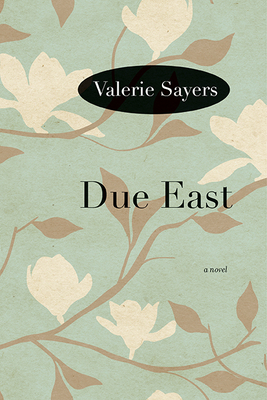 Due East by Valerie Sayers