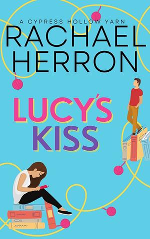 Lucy's Kiss by Rachael Herron