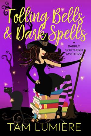 Tolling Bells & Dark Spells by Tam Lumière