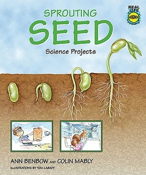 Sprouting Seed Science Projects by Ann Benbow, Colin Mably