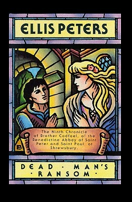 Dead Man's Ransom: The Ninth Chronicle of Brother Cadfael by Ellis Peters