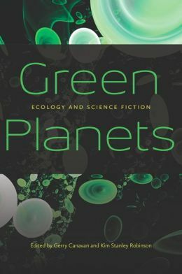 Green Planets: Ecology and Science Fiction by Gerry Canavan, Kim Stanley Robinson