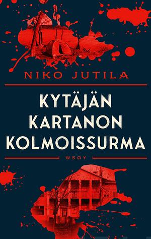 Kytäjän kartanon kolmoissurma by Niko Jutila