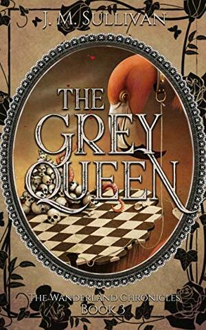 The Grey Queen by J.M. Sullivan