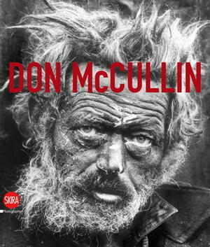 Don McCullin: Art of the twentieth-century by Don McCullin, Sandro Parmiggiani