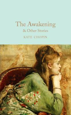 The Awakening: And Other Stories by Kate Chopin