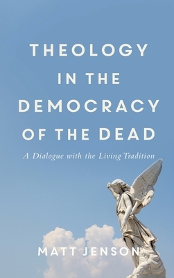 Theology in the Democracy of the Dead by 