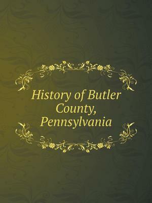 History of Butler County, Pennsylvania by Waterman