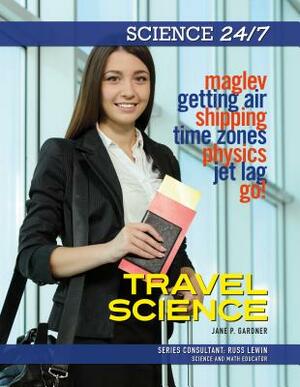 Travel Science by Jane P. Gardner