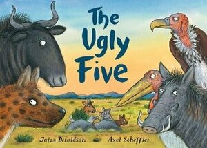 The Ugly Five by Julia Donaldson, Axel Scheffler