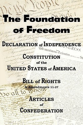 The Declaration of Independence and the Us Constitution with Bill of Rights & Amendments Plus the Articles of Confederation by Constitutional Convention, Benjamin Franklin, Thomas Jefferson