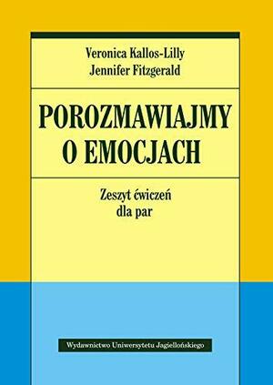 Porozmawiajmy o emocjach: zeszyt ćwiczeń dla par by Veronica Kallos-Lilly, Jennifer Fitzgerald