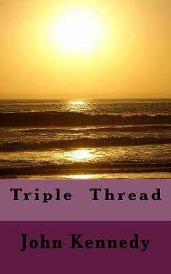 Triple Thread by John Kennedy