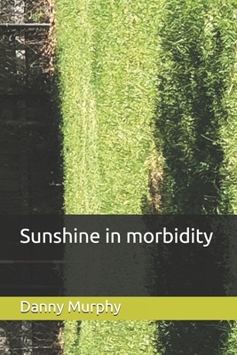 Sunshine in morbidity by Danny Murphy