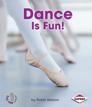 Dance Is Fun! by Robin Nelson