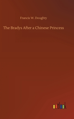 The Bradys After a Chinese Princess by Francis W. Doughty