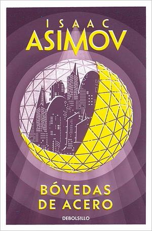 Bóvedas de acero by Isaac Asimov