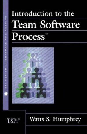 Introduction to the Team Software Process by Watts S. Humphrey