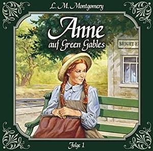 Anne auf Green Gables: Die Ankunft by L.M. Montgomery