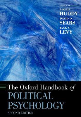 The Oxford Handbook of Political Psychology by Leonie Huddy, David O. Sears, Jack S. Levy